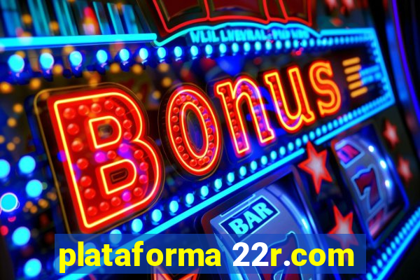 plataforma 22r.com